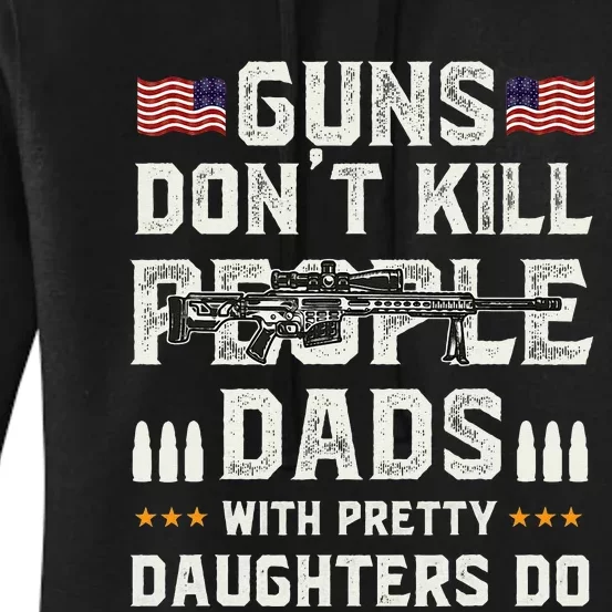 Guns Dont Kill People Dads With Pretty Daughters Humor Dad Women's Pullover Hoodie