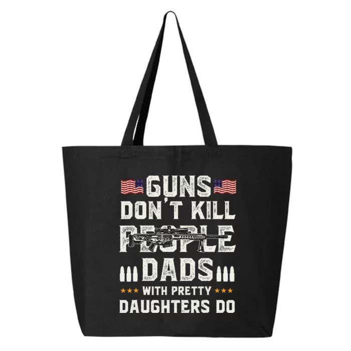 Guns Dont Kill People Dads With Pretty Daughters Humor Dad 25L Jumbo Tote