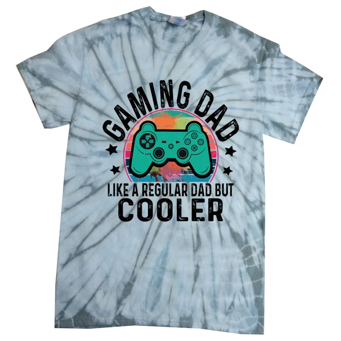 Gaming Dad Like A Regular Dad Cooler Fathers Day Gamer Humor Cool Gift Tie-Dye T-Shirt