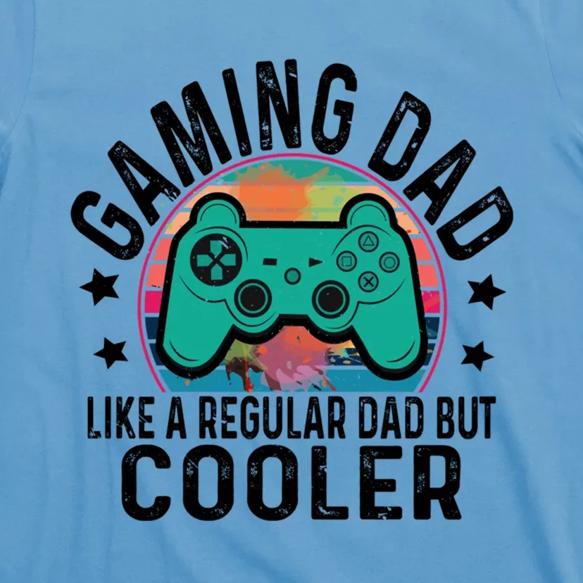 Gaming Dad Like A Regular Dad Cooler Fathers Day Gamer Humor Cool Gift T-Shirt