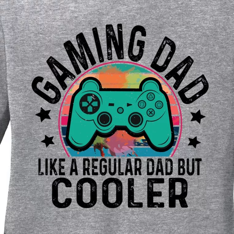 Gaming Dad Like A Regular Dad Cooler Fathers Day Gamer Humor Cool Gift Ladies Long Sleeve Shirt