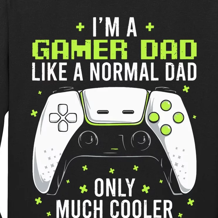 Gamer Dad Like A Normal Dad Video Game Father Tall Long Sleeve T-Shirt