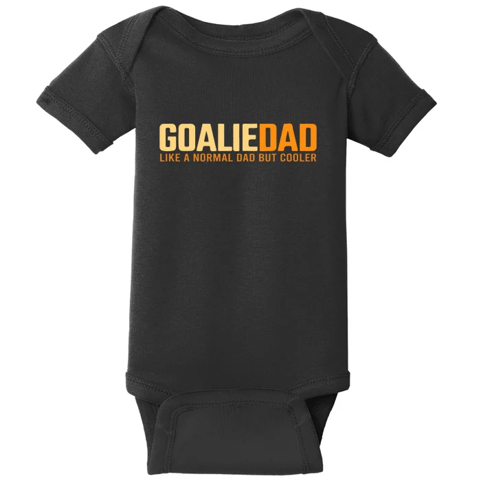 Goalie Dad Like A Normal Dad But Cooler Father's Day Gift Baby Bodysuit