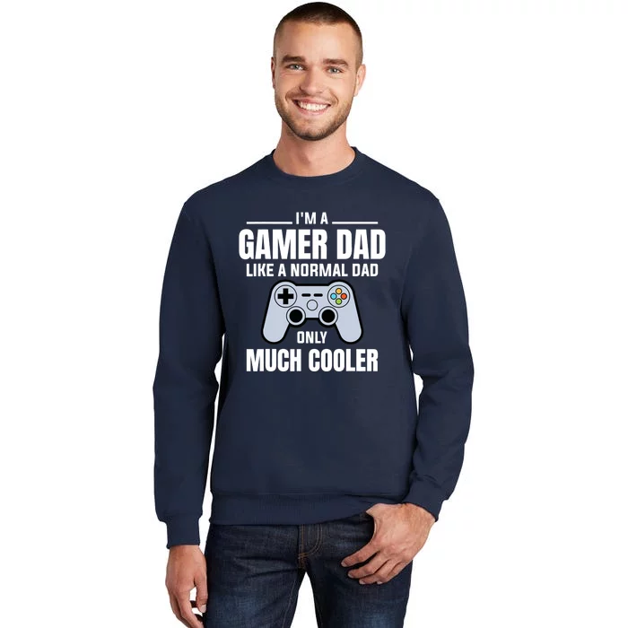 Gamer Dad Like A Normal Dad - Video Game Father Sweatshirt