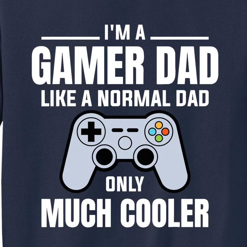 Gamer Dad Like A Normal Dad - Video Game Father Sweatshirt