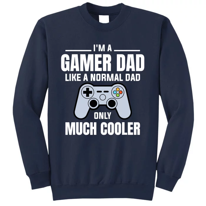 Gamer Dad Like A Normal Dad - Video Game Father Sweatshirt