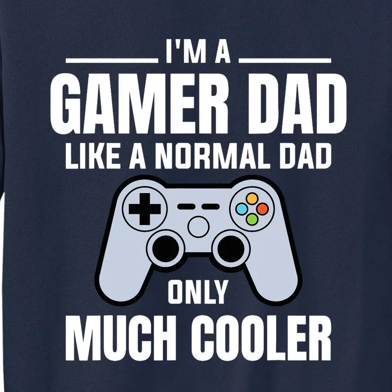 Gamer Dad Like A Normal Dad - Video Game Father Tall Sweatshirt