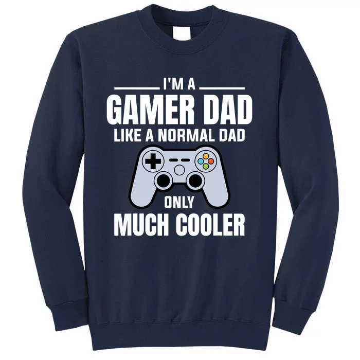 Gamer Dad Like A Normal Dad - Video Game Father Tall Sweatshirt