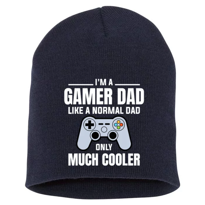 Gamer Dad Like A Normal Dad - Video Game Father Short Acrylic Beanie