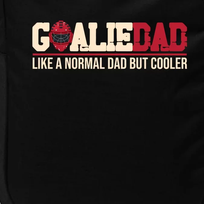 Goalie Dad Like A Normal Dad But Cooler Father Daddy Hockey Gift Impact Tech Backpack