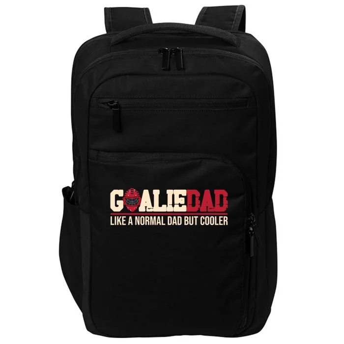 Goalie Dad Like A Normal Dad But Cooler Father Daddy Hockey Gift Impact Tech Backpack