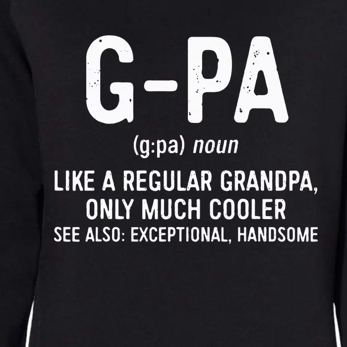 GPa Definition  Like A Regular Grandpa Only Cooler Womens California Wash Sweatshirt