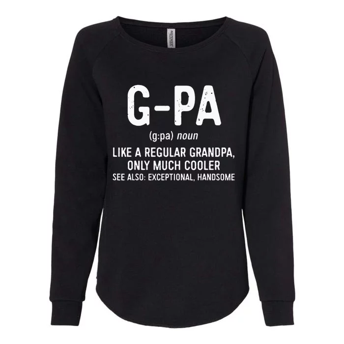 GPa Definition  Like A Regular Grandpa Only Cooler Womens California Wash Sweatshirt