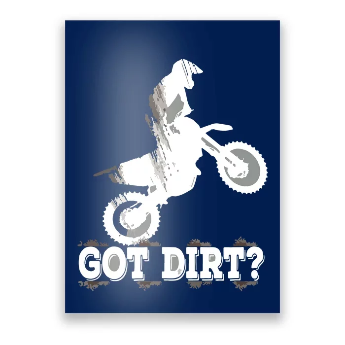 Got Dirt Moto Cross Dirt Biking Motorcross Motorcycles Poster