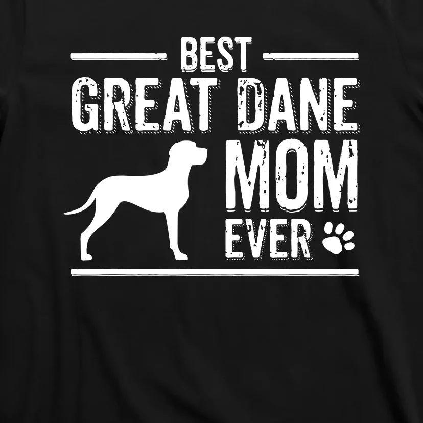 Great Dane Mom Best Dog Owner Ever T-Shirt