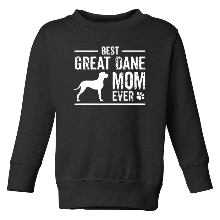 Great Dane Mom Best Dog Owner Ever Toddler Sweatshirt