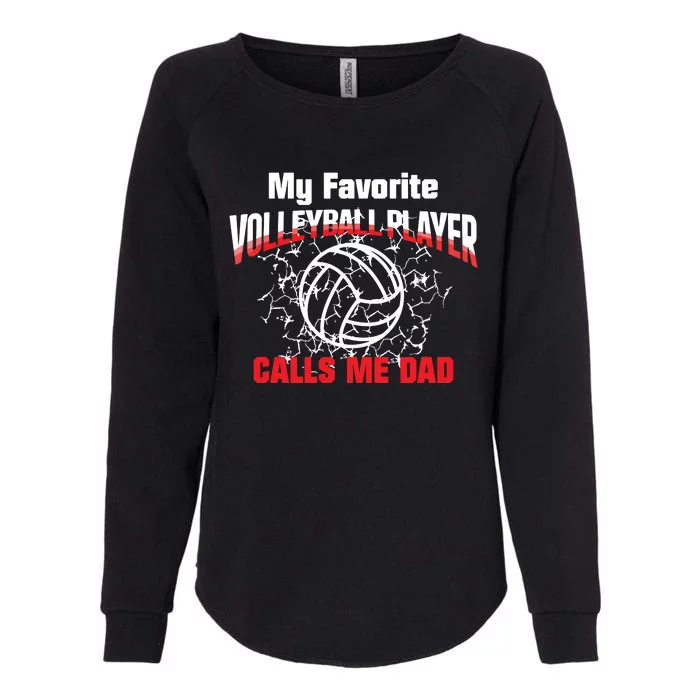 Gift Dad My Favorite Volleyball Player Calls Me Dad Womens California Wash Sweatshirt