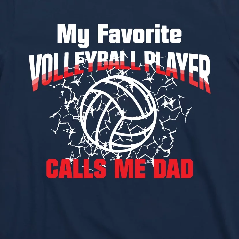 Gift Dad My Favorite Volleyball Player Calls Me Dad T-Shirt