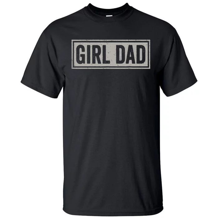 Girl Dad Men Proud Father Of Girl Fathers Day Vintage Tall T-Shirt