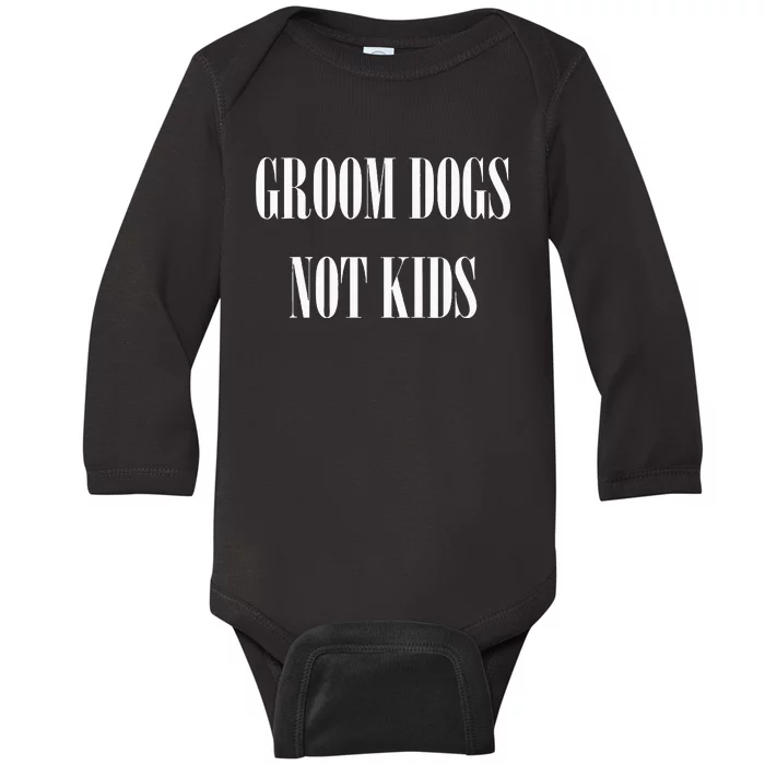 Groom Dogs Not Funny Dog Groomer Pet Baby Long Sleeve Bodysuit