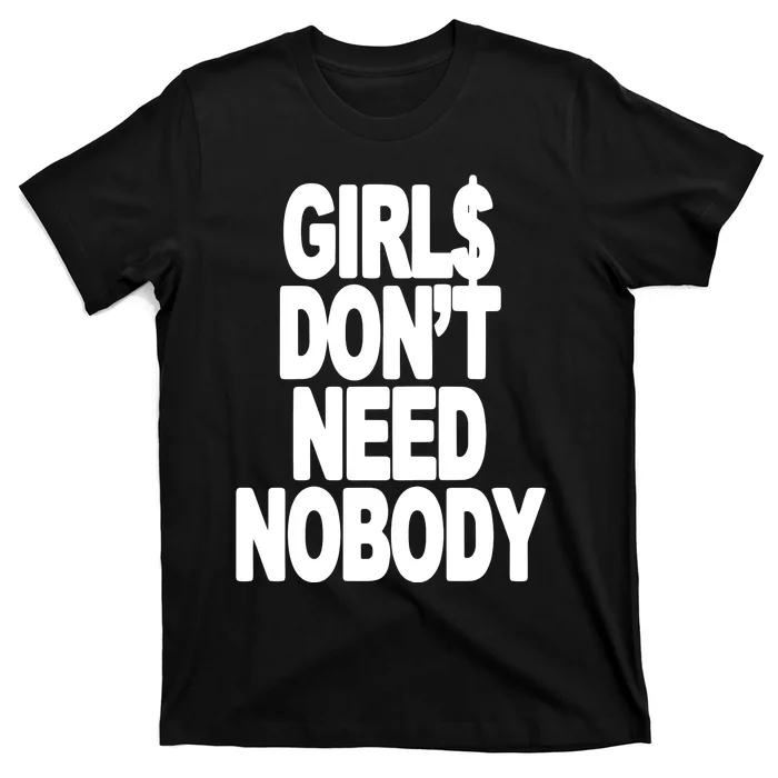 Girl$ DonT Need Nobody Blur T-Shirt