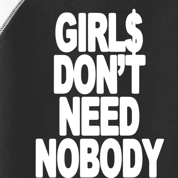 Girl$ DonT Need Nobody Blur Toddler Fine Jersey T-Shirt