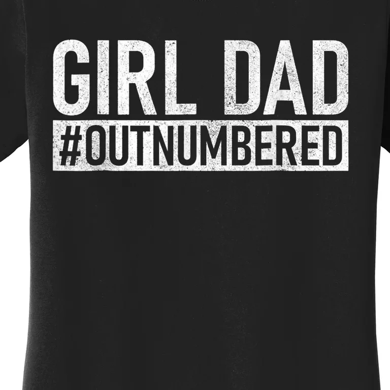 Girl Dad Outnumbered Fathers Day From Wife Daughter Women's T-Shirt