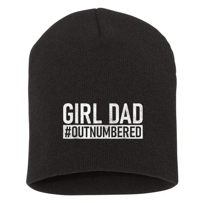 Girl Dad Outnumbered Fathers Day From Wife Daughter Short Acrylic Beanie