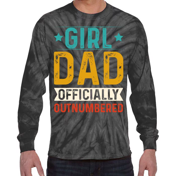 Girl Dad Outnumbered Proud FatherS Day Unique Gift Idea Tie-Dye Long Sleeve Shirt