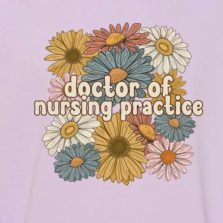 Groovy Doctor Of Nursing Practice Flowers Gift Garment-Dyed Sweatshirt