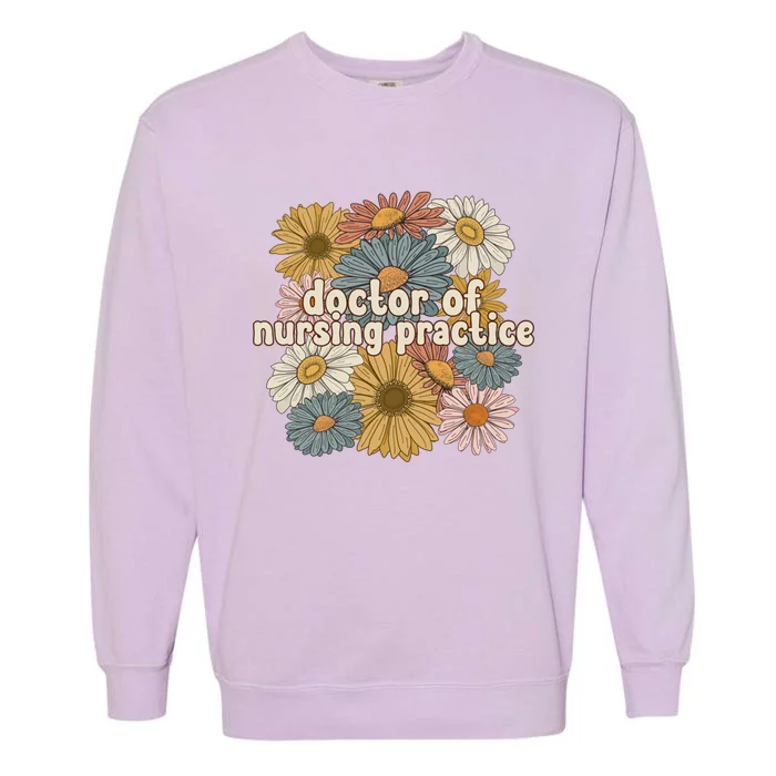 Groovy Doctor Of Nursing Practice Flowers Gift Garment-Dyed Sweatshirt