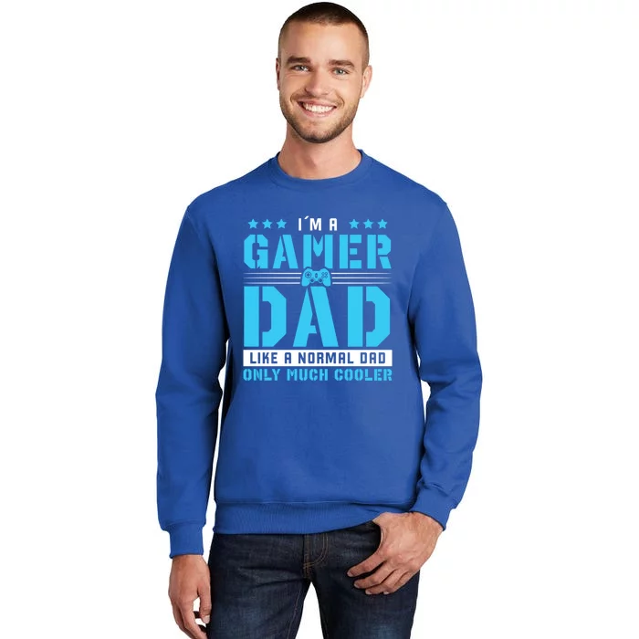 Gamer Dad Only Much Cooler For Gaming Dad Meaningful Gift Tall Sweatshirt