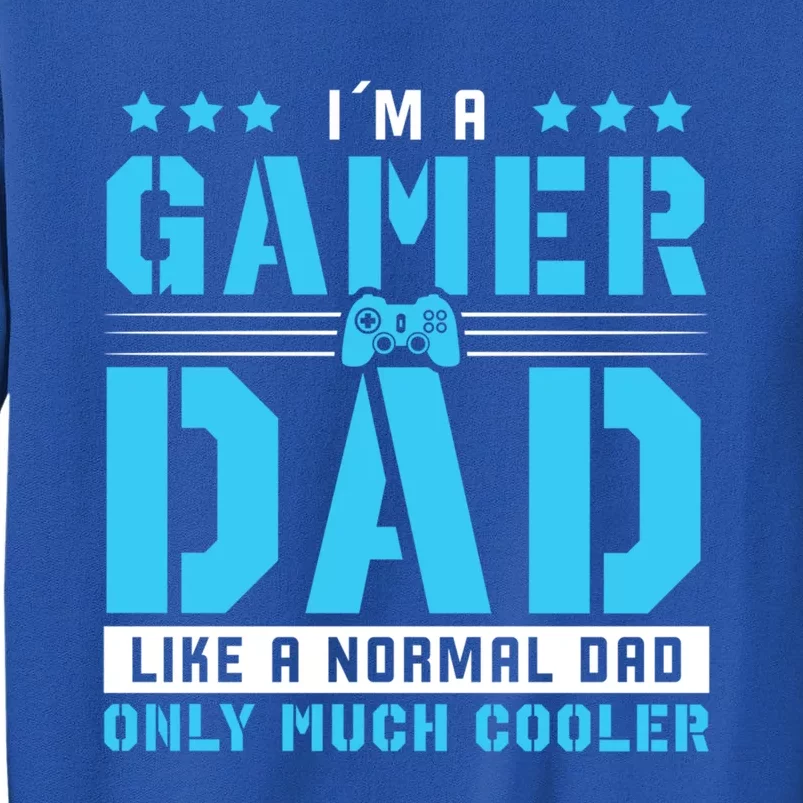 Gamer Dad Only Much Cooler For Gaming Dad Meaningful Gift Tall Sweatshirt