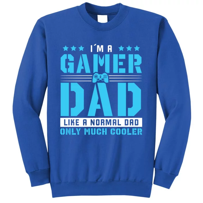 Gamer Dad Only Much Cooler For Gaming Dad Meaningful Gift Tall Sweatshirt