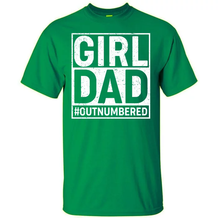 Girl Dad #OutNumbered Tall T-Shirt