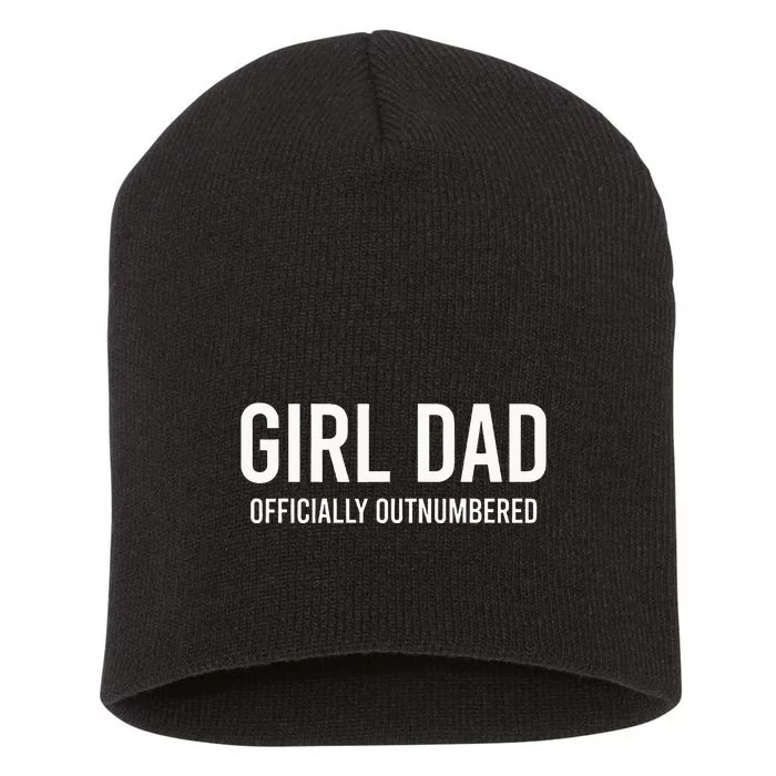 Girl Dad Officially Outnumbered Funny Short Acrylic Beanie