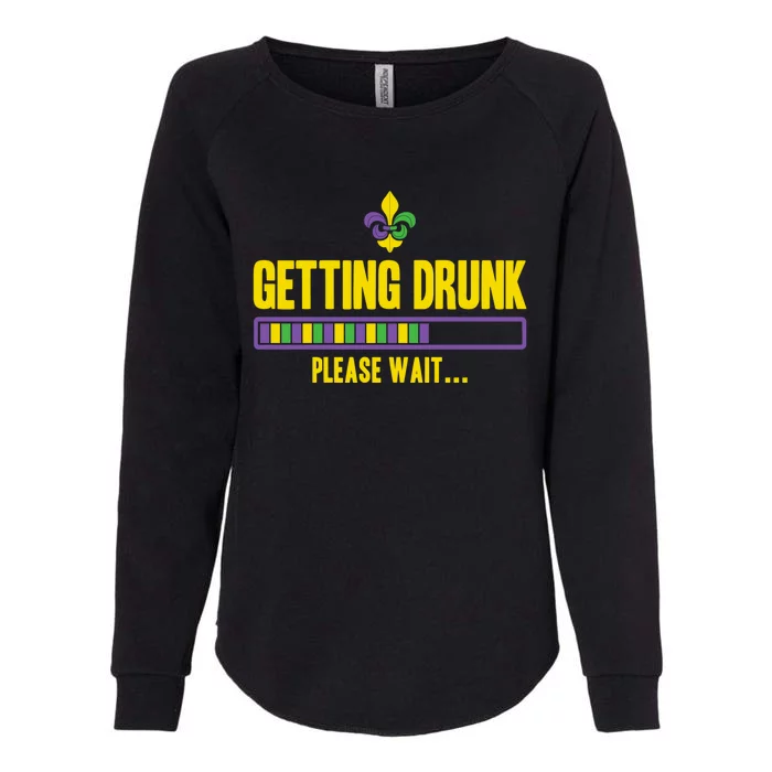 Getting Drunk Please Wait Mardi Gras Party Ing Cute Gift Womens California Wash Sweatshirt