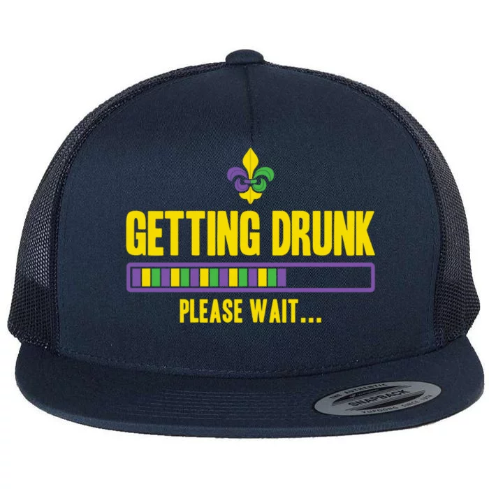 Getting Drunk Please Wait Mardi Gras Party Ing Cute Gift Flat Bill Trucker Hat