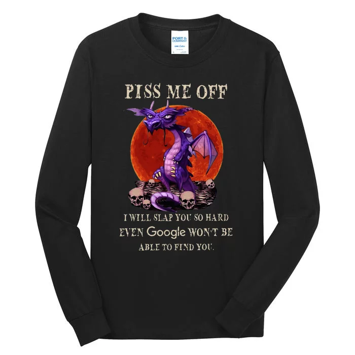 Grumpy Dragon Piss Me Off I Will Slap You So Hard Tall Long Sleeve T-Shirt