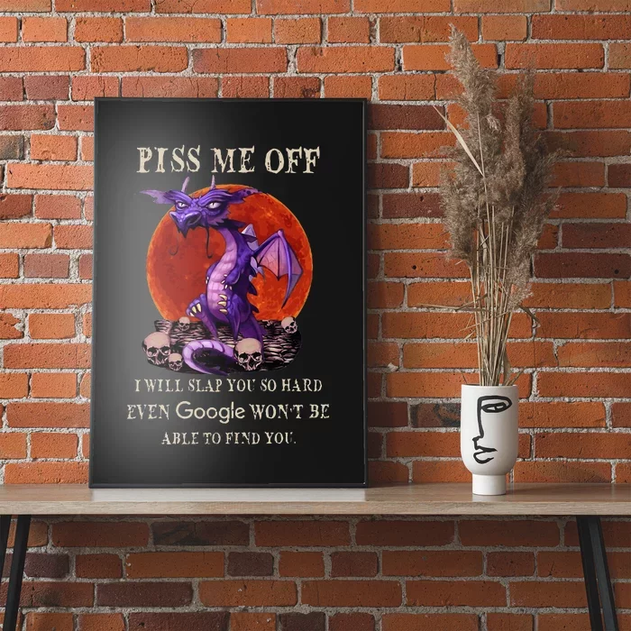 Grumpy Dragon Piss Me Off I Will Slap You So Hard Poster