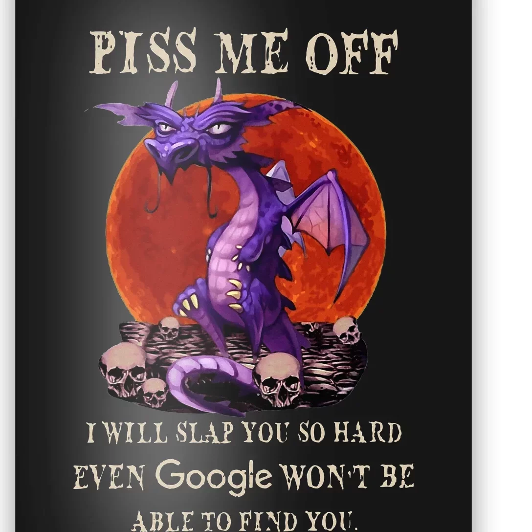 Grumpy Dragon Piss Me Off I Will Slap You So Hard Poster