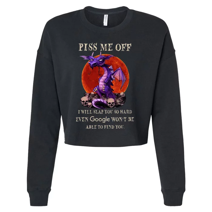 Grumpy Dragon Piss Me Off I Will Slap You So Hard Cropped Pullover Crew