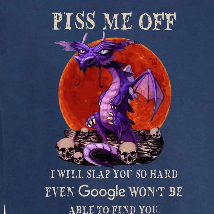 Grumpy Dragon Piss Me Off I Will Slap You So Hard Garment-Dyed Sweatshirt