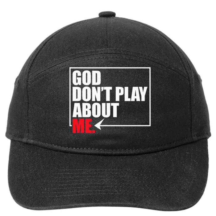 God DonT Play About Me Funny 7-Panel Snapback Hat