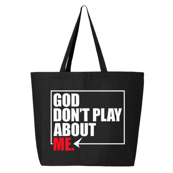 God DonT Play About Me Funny 25L Jumbo Tote