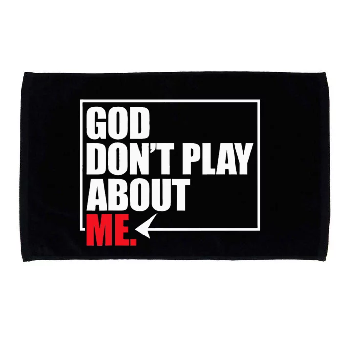 God DonT Play About Me Funny Microfiber Hand Towel