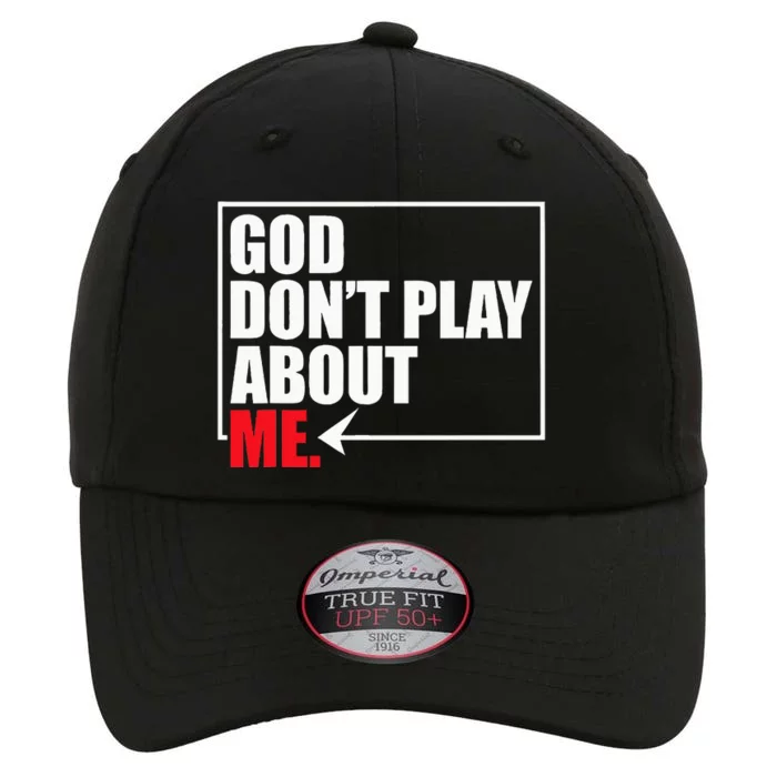 God DonT Play About Me Funny The Original Performance Cap