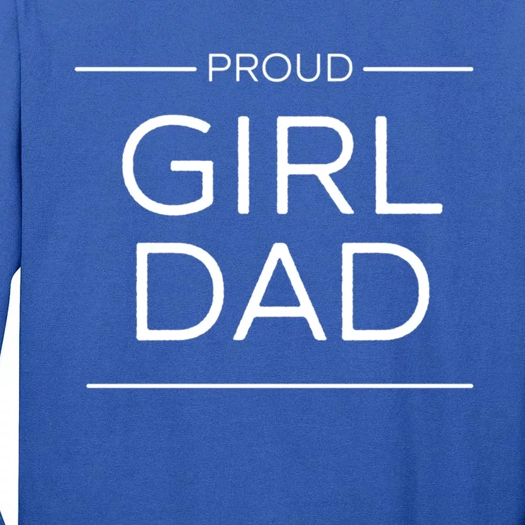 Girl Dad Proud Girl Dad Outnumbered Girl Dad Gift Tall Long Sleeve T-Shirt