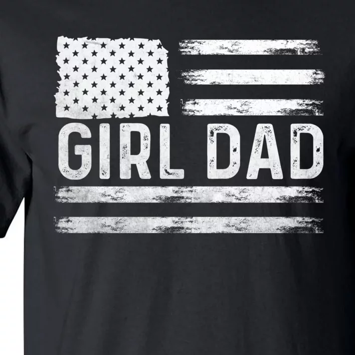 Girl Dad Proud FatherS Day Distressed Flag Apparel Tall T-Shirt