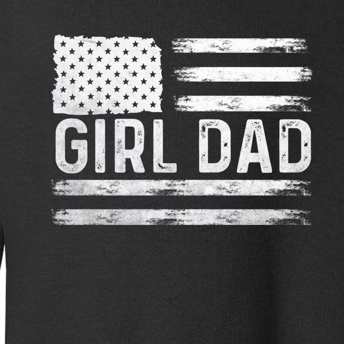 Girl Dad Proud FatherS Day Distressed Flag Apparel Toddler Sweatshirt